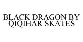 BLACK DRAGON BY QIQIHAR SKATES