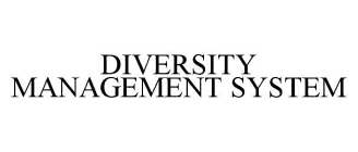 DIVERSITY MANAGEMENT SYSTEM