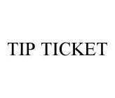 TIP TICKET