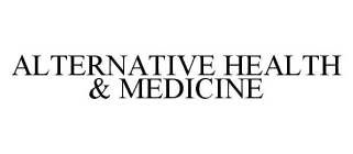 ALTERNATIVE HEALTH & MEDICINE