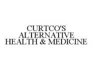 CURTCO'S ALTERNATIVE HEALTH & MEDICINE