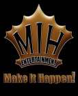 MIH ENTERTAINMENT MAKE IT HAPPEN