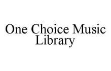 ONE CHOICE MUSIC LIBRARY