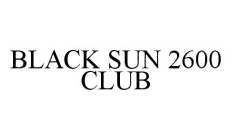 BLACK SUN 2600 CLUB