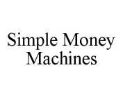 SIMPLE MONEY MACHINES