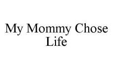 MY MOMMY CHOSE LIFE