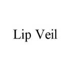 LIP VEIL