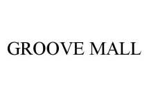 GROOVE MALL