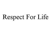 RESPECT FOR LIFE