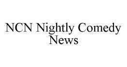 NCN NIGHTLY COMEDY NEWS