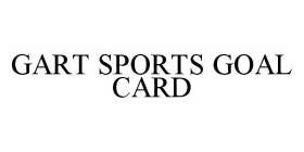 GART SPORTS GOAL CARD