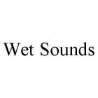 WET SOUNDS