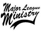 MAJOR LEAGUE MINISTRY