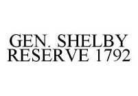 GEN. SHELBY RESERVE 1792
