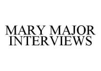 MARY MAJOR INTERVIEWS