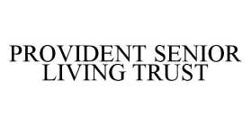 PROVIDENT SENIOR LIVING TRUST