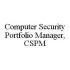 COMPUTER SECURITY PORTFOLIO MANAGER, CSPM