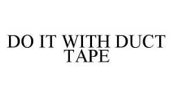 DO IT WITH DUCT TAPE