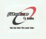 FITWIZE 4 KIDS THE FUN THAT FITS YOUR KIDS.