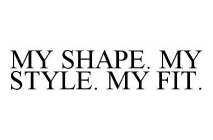 MY SHAPE. MY STYLE. MY FIT.