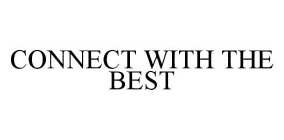 CONNECT WITH THE BEST