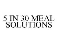5 IN 30 MEAL SOLUTIONS