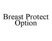 BREAST PROTECT OPTION