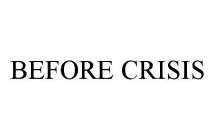 BEFORE CRISIS