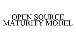 OPEN SOURCE MATURITY MODEL