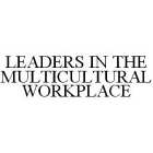 LEADERS IN THE MULTICULTURAL WORKPLACE