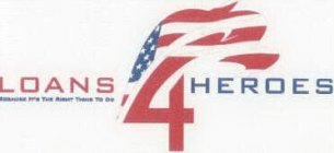 LOANS 4 HEROES BECAUSE IT'S THE RIGHT THING TO DO