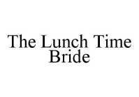 THE LUNCH TIME BRIDE