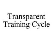 TRANSPARENT TRAINING CYCLE