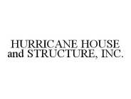 HURRICANE HOUSE AND STRUCTURE, INC.
