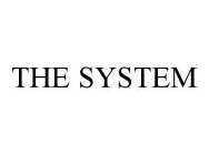 THE SYSTEM