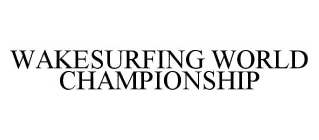 WAKESURFING WORLD CHAMPIONSHIP