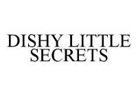 DISHY LITTLE SECRETS