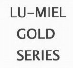 LU-MIEL GOLD SERIES