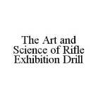THE ART AND SCIENCE OF RIFLE EXHIBITION DRILL