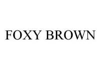 FOXY BROWN