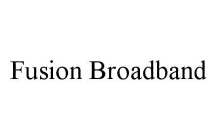 FUSION BROADBAND