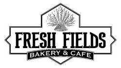FRESH FIELDS BAKERY & CAFE