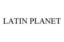 LATIN PLANET