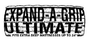 EXPAND-A-GRIP ULTIMATE FITS EXTRA DEEP MATTRESSES UP TO 24