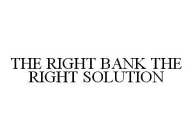 THE RIGHT BANK THE RIGHT SOLUTION