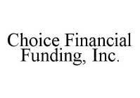 CHOICE FINANCIAL FUNDING, INC.