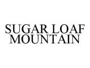 SUGAR LOAF MOUNTAIN