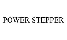 POWER STEPPER