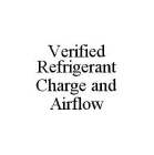 VERIFIED REFRIGERANT CHARGE AND AIRFLOW