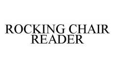 ROCKING CHAIR READER